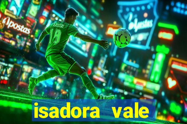 isadora vale reclame aqui